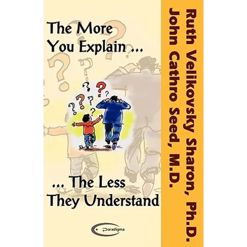 The More You Explain, The Less They Understand - Paperback