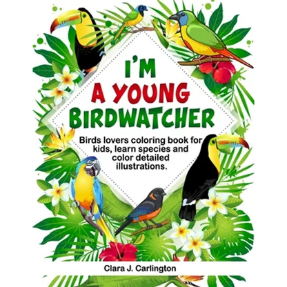 I'm Young Birdwatcher! Birds lovers coloring book for kids, learn species and color detailed illustrations. - Paperback