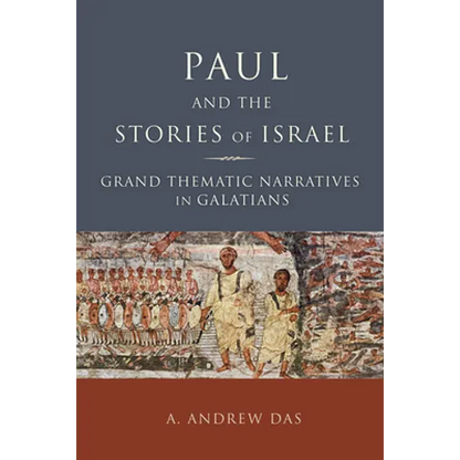 Paul and the Stories of Israel: Grand Thematic Narratives in Galatians - Paperback