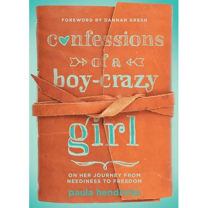 Confessions of a Boy-Crazy Girl: On Her Journey from Neediness to Freedom (True Woman) - Paperback