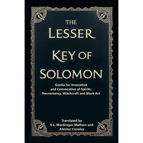 The Lesser Key of Solomon: Geotia for Invocation and Convocation of Spirits, Necromancy, Witchcraft and Black Art - Paperback
