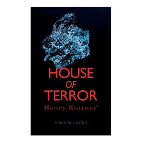 House of Terror: Henry Kuttner' Horror Boxed Set: Macabre Classics by Henry Kuttner: I, the Vampire, The Salem Horror, Chameleon Man - Paperback