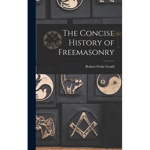 The Concise History of Freemasonry - Hardcover