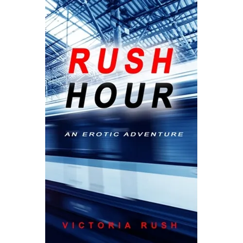 Rush Hour: A Voyeur Erotic Fantasy ( Lesbian Erotica ) - Paperback