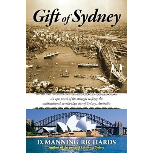 Gift of Sydney: An Epic Novel of the Struggle to Forge the Multicultural, World-Class City of Sydney, Australia - Paperback