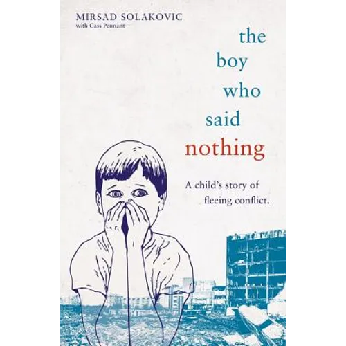 The Boy Who Said Nothing - A Child's Story of Fleeing Conflict - Paperback