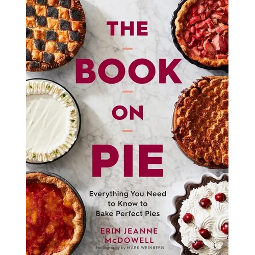 The Book on Pie: Everything You Need to Know to Bake Perfect Pies - Hardcover