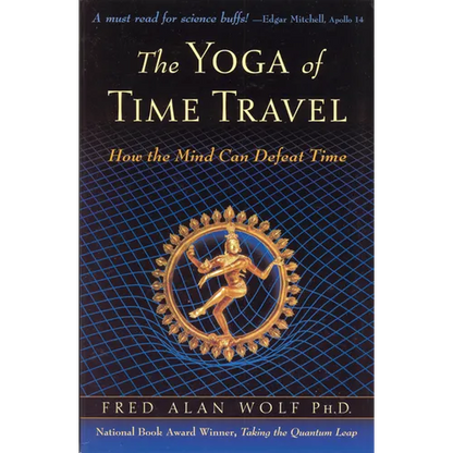 The Yoga of Time Travel: How the Mind Can Defeat Time - Paperback