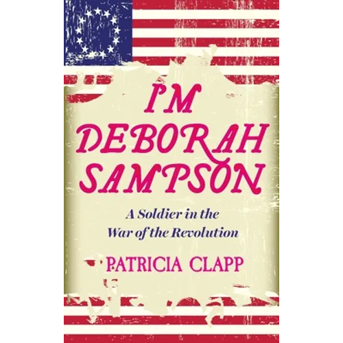 I'm Deborah Sampson: A Soldier in the War of the Revolution - Paperback
