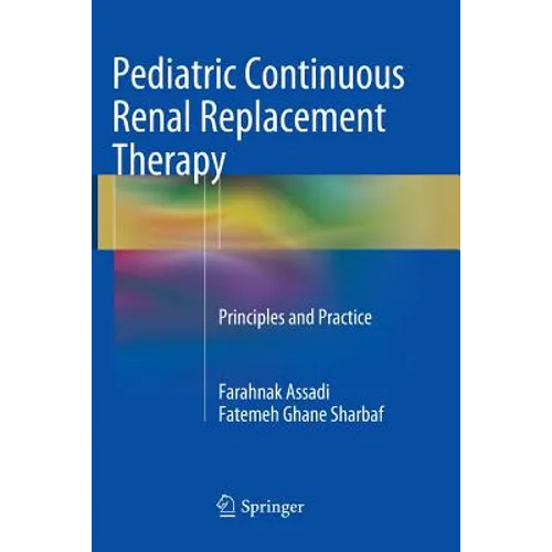 Pediatric Continuous Renal Replacement Therapy: Principles and Practice - Paperback