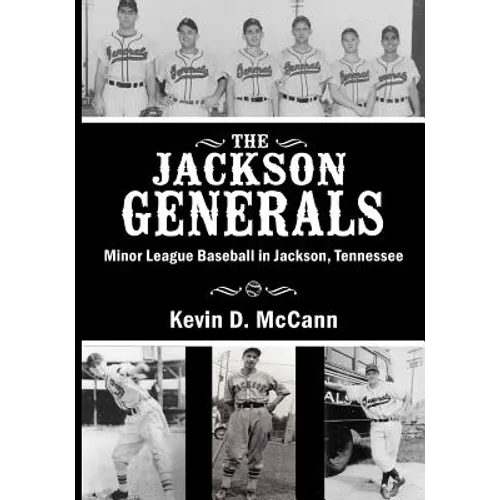 The Jackson Generals: Minor League Baseball in Jackson, Tennessee - Paperback