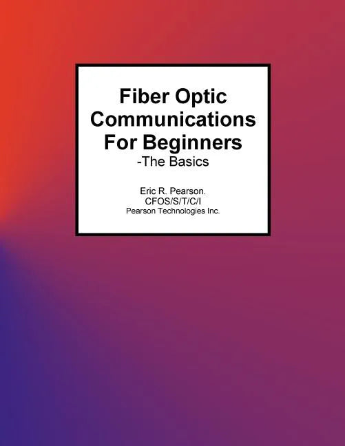 Fiber Optic Communications For Beginners: -The Basics - Paperback