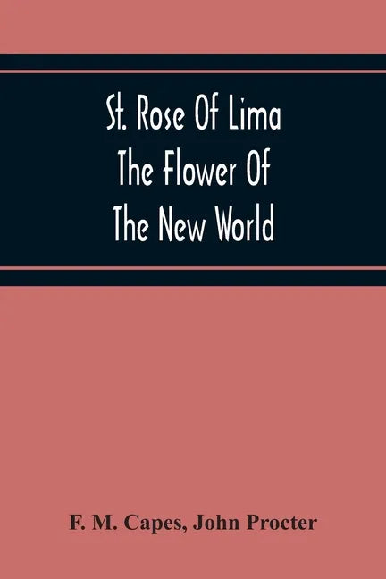 St. Rose Of Lima: The Flower Of The New World - Paperback