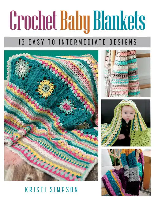 Crochet Baby Blankets: 13 Easy to Intermediate Designs - Paperback