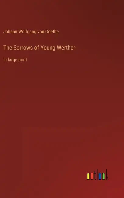 The Sorrows of Young Werther: in large print - Hardcover
