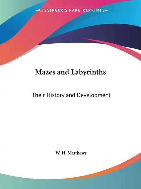 Mazes and Labyrinths: Their History and Development - Paperback