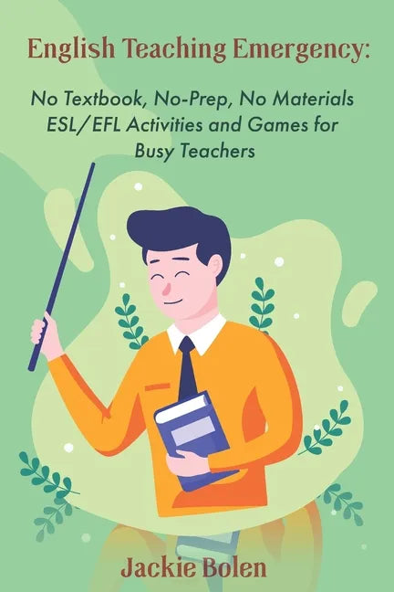 English Teaching Emergency: No Textbook, No-Prep, No Materials ESL Activities and Games - Paperback