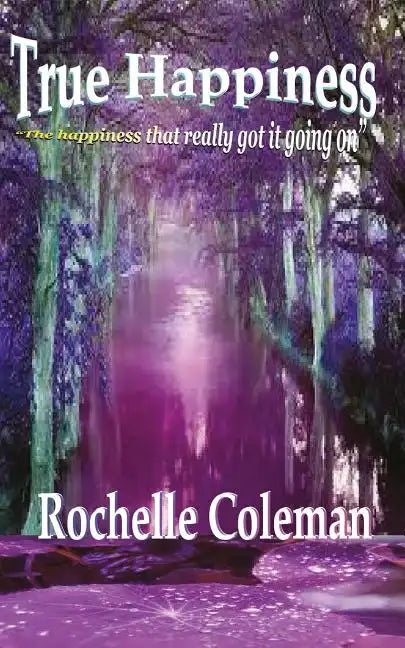 True Happiness "the happiness that really got it going on." - Paperback
