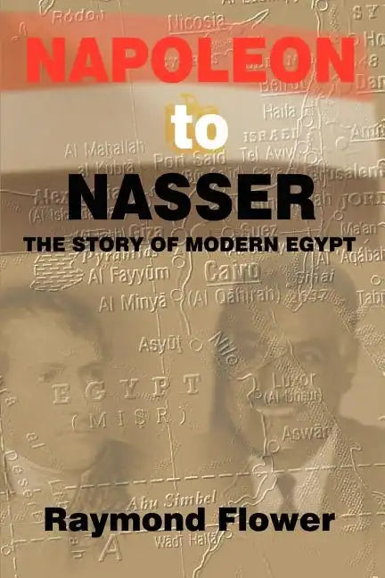 Napoleon to Nasser: The Story of Modern Egypt - Paperback