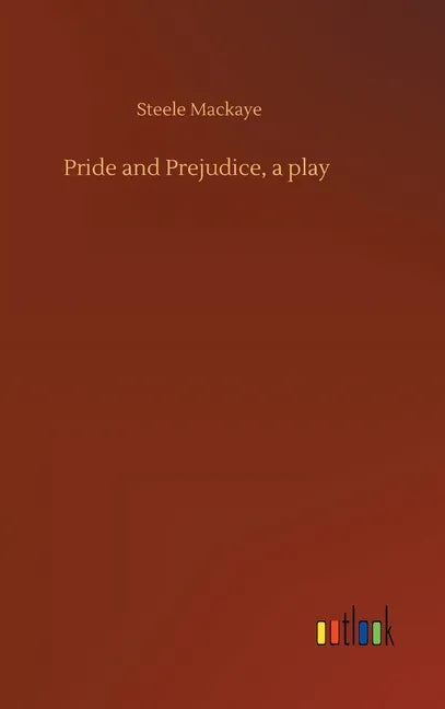 Pride and Prejudice, a play - Hardcover