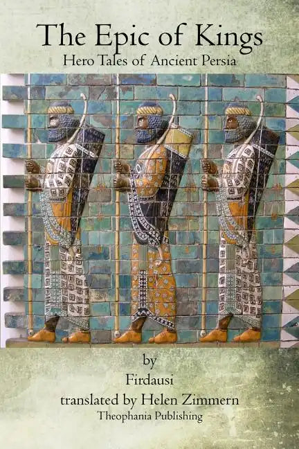 The Epic of Kings: Hero Tales of Ancient Persia - Paperback