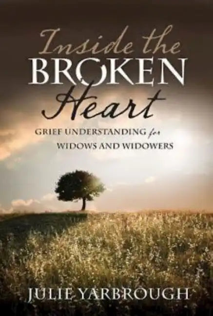 Inside the Broken Heart: Grief Understanding for Widows and Widowers - Paperback