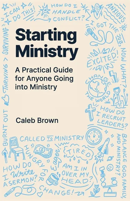 Starting Ministry: A Practical Guide for Anyone Going into Ministry - Paperback