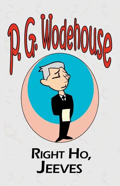 Right Ho, Jeeves - From the Manor Wodehouse Collection, a selection from the early works of P. G. Wodehouse - Paperback