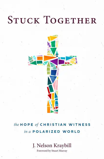Stuck Together: The Hope of Christian Witness in a Polarized World - Hardcover