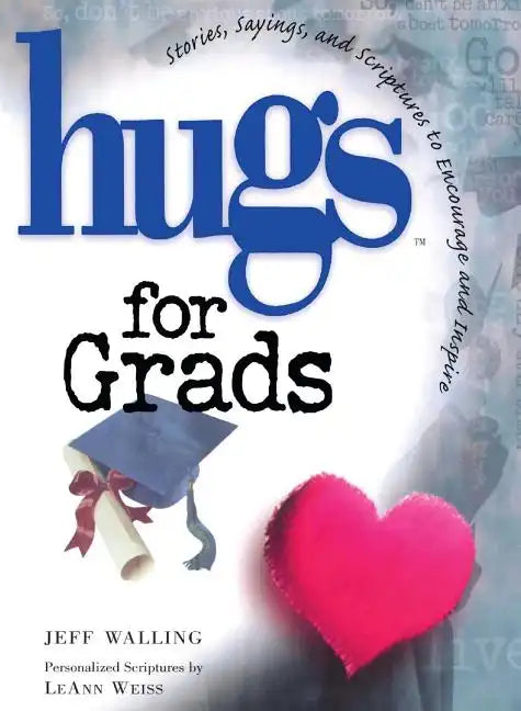 Hugs for Grads: Stories, Sayings, and Scriptures to Encourage and Inspire - Paperback