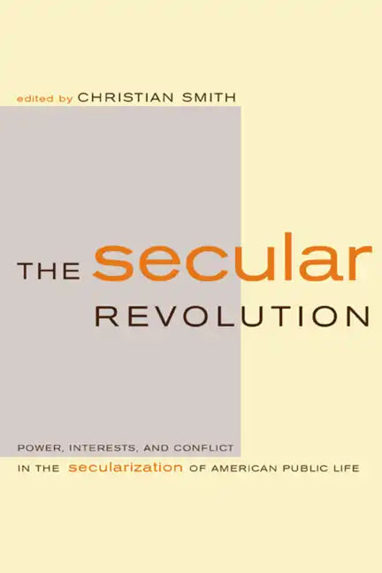 The Secular Revolution: Power, Interests, and Conflict in the Secularization of American Public Life - Paperback