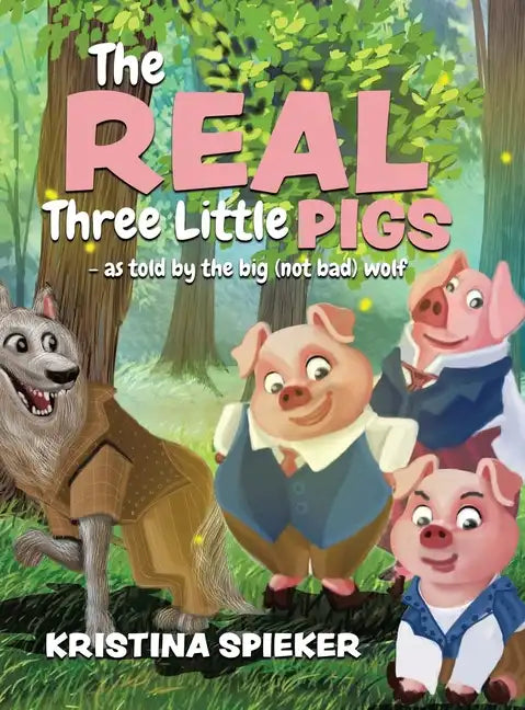 The Real Three Little Pigs -as told by the big (not bad) wolf - Hardcover