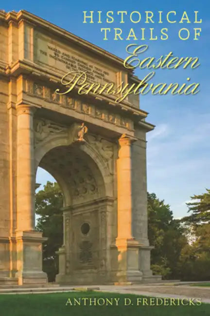 Historical Trails of Eastern Pennsylvania - Paperback