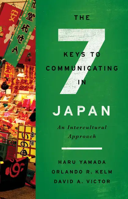 The Seven Keys to Communicating in Japan: An Intercultural Approach - Paperback