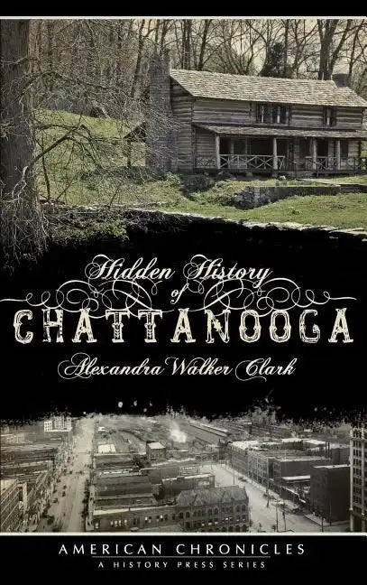 Hidden History of Chattanooga - Hardcover