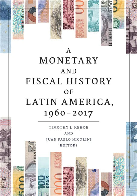 A Monetary and Fiscal History of Latin America, 1960-2017 - Paperback