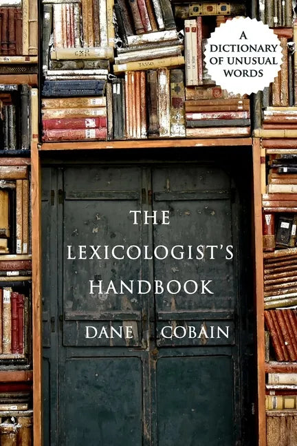 The Lexicologist's Handbook: A Dictionary of Unusual Words - Paperback