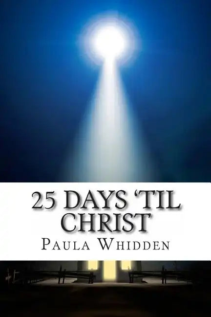 25 Days 'Til Christ: An Advent Devotional for the Family - Paperback