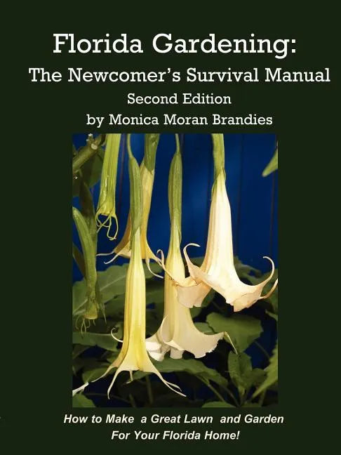 Florida Gardening: The Newcomer's Survival Manual - Paperback