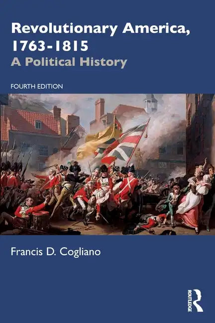 Revolutionary America, 1763-1815: A Political History - Paperback
