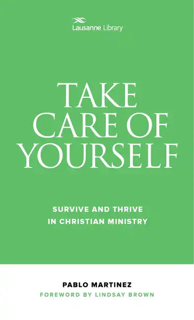 Take Care of Yourself: Survive and Thrive in Christian Ministry - Paperback