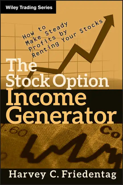 The Stock Option Income Generator: How to Make Steady Profits by Renting Your Stocks - Hardcover