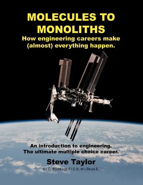 Molecules to Monoliths How Engineering Careers Make (Almost) Everything Happen.: An Introduction to Engineering. the Ultimate Multiple Choice Career. - Paperback