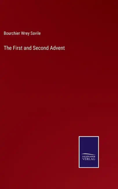 The First and Second Advent - Hardcover