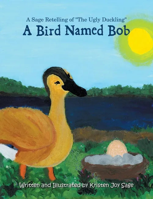 A Bird Named Bob: A Sage Retelling of "The Ugly Duckling" - Paperback