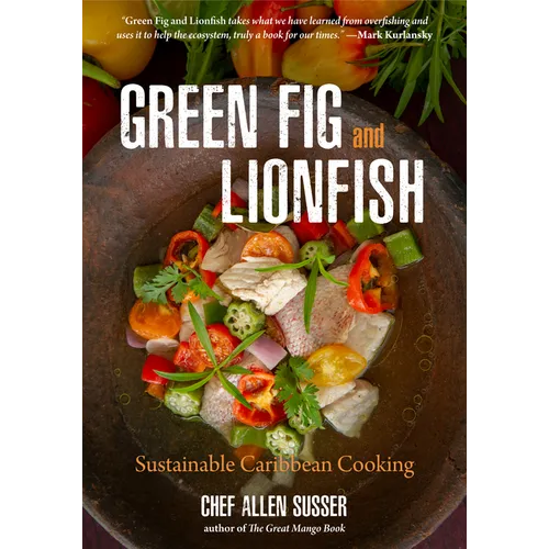 Green Fig and Lionfish: Sustainable Caribbean Cooking (a Gourmet Foodie Gift) - Hardcover