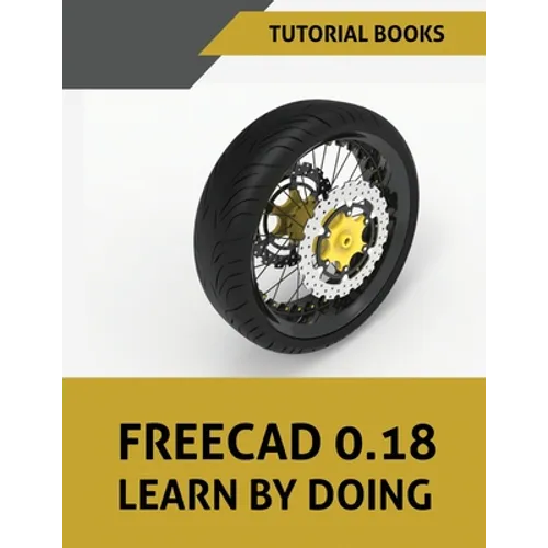 FreeCAD 0.18 Learn By Doing - Paperback