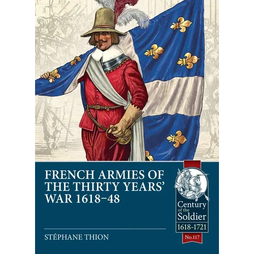 French Armies of the Thirty Years' War 1618-48 - Paperback
