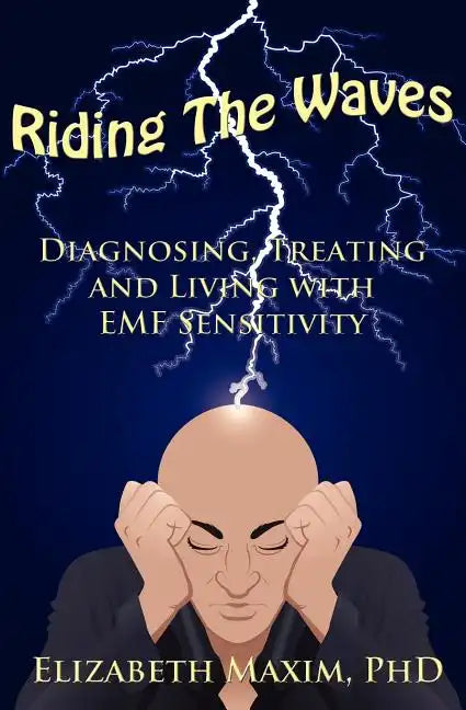 Riding the Waves: Diagnosing, Treating and Living with Emf Sensitivity - Paperback