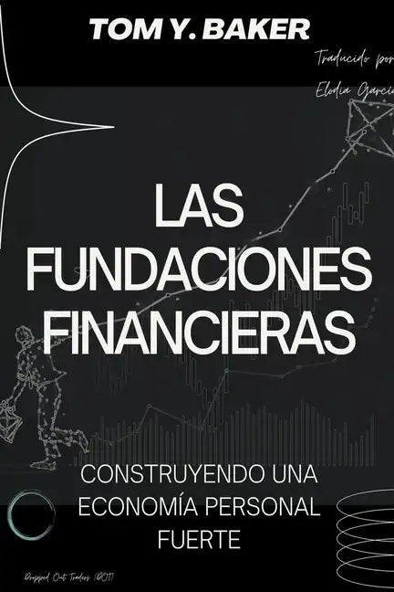 Las Fundaciones Financieras: Construyendo una Economía Personal Fuerte [Libro en Español/Spanish Book] - Paperback